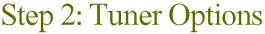 Step 2: Tuner Options